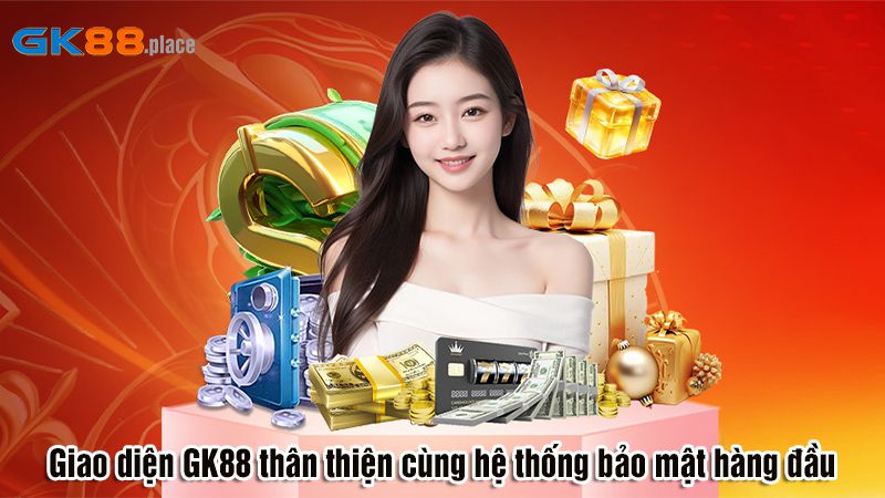 GK88 7 Giao diện GK88 thân thiện cùng hệ thống bảo mật hàng đầu